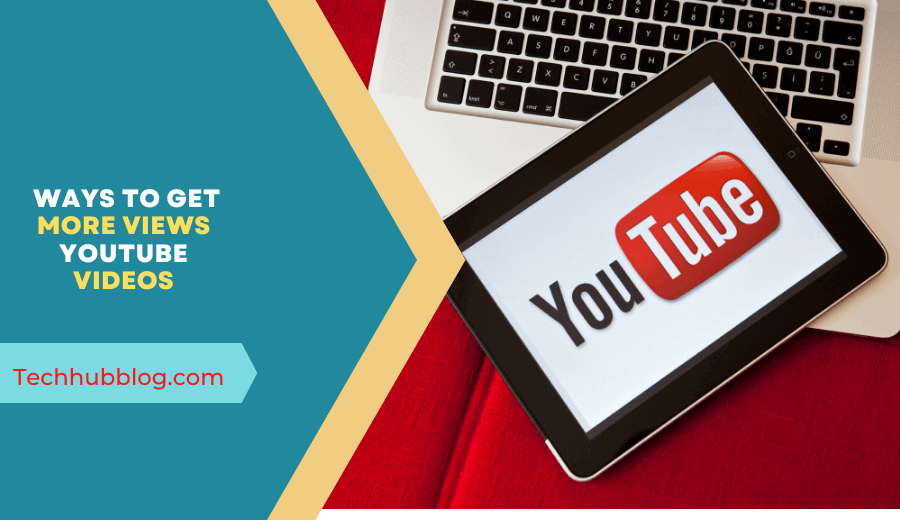 3 Easy Ways to Get More Views To Your YouTube Videos