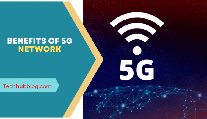 Benefits of 5G Network