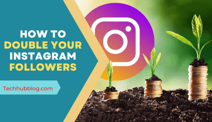how to double your instagram followers