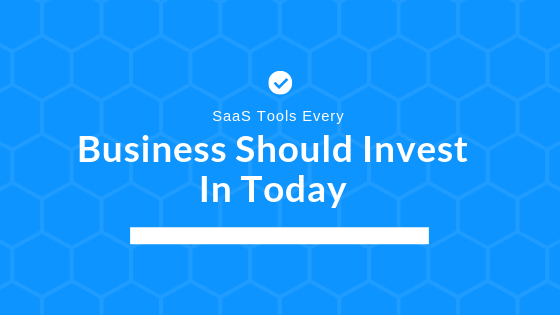 6 SaaS tools every business should invest in today