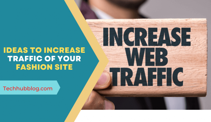 Ideas To Increase Traffic Of Your Fashion Site