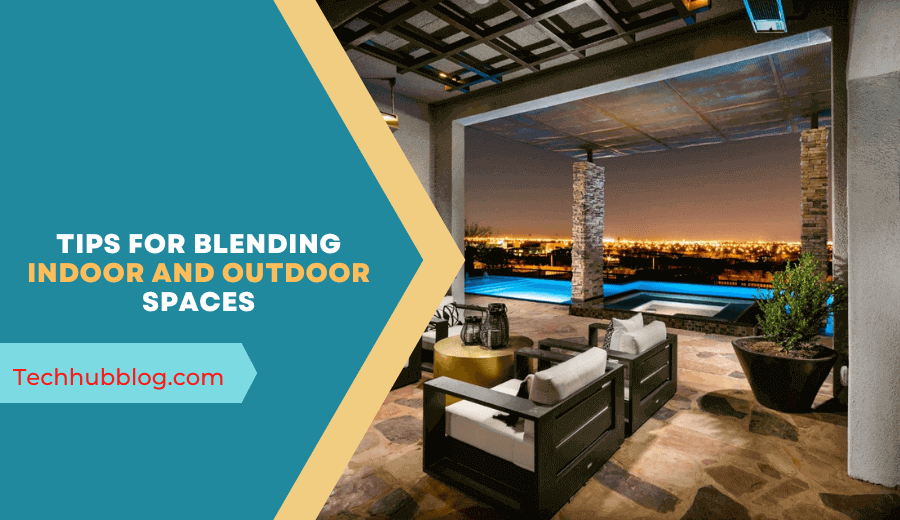 Tips for Blending Indoor and Outdoor Spaces