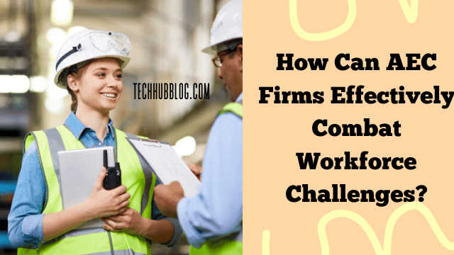How Can AEC Firms Effectively Combat Workforce Challenges?